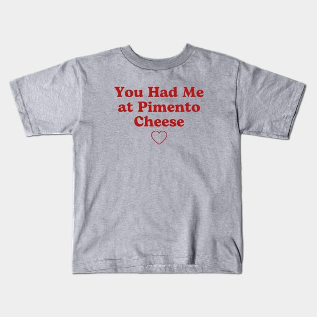 You Had Me at Pimento Cheese Kids T-Shirt by Tebird